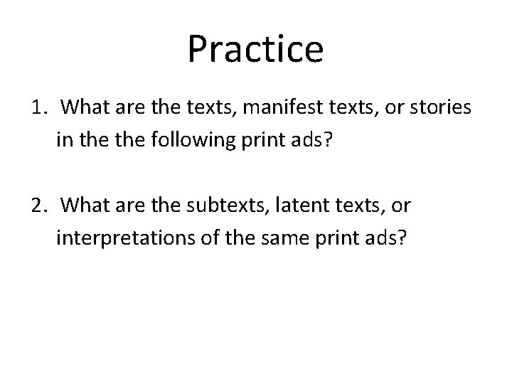 Practice 1. What are the texts, manifest texts, or stories in the following print