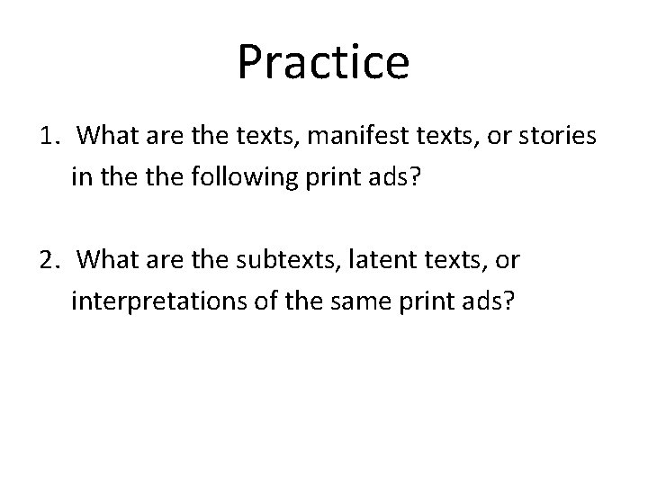 Practice 1. What are the texts, manifest texts, or stories in the following print