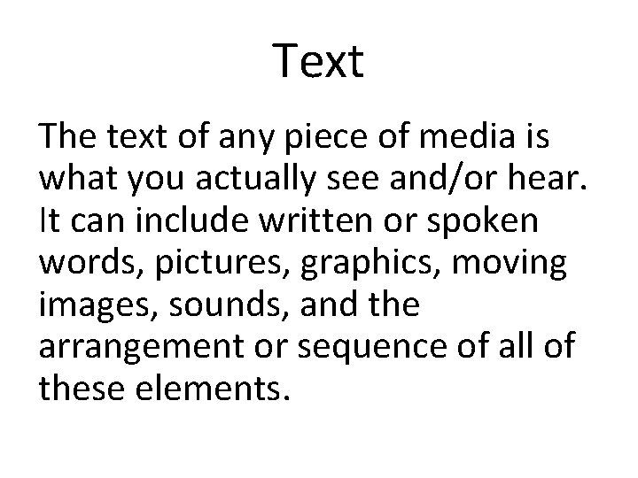 Text The text of any piece of media is what you actually see and/or