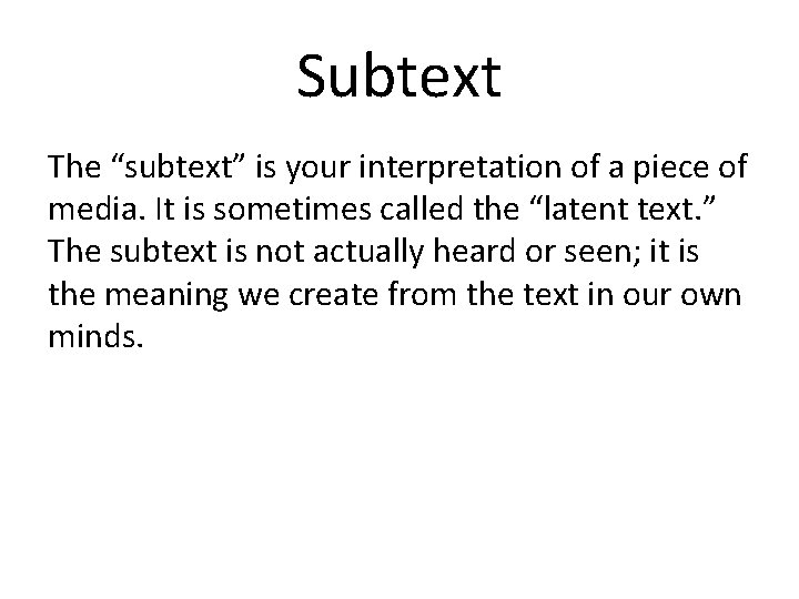 Subtext The “subtext” is your interpretation of a piece of media. It is sometimes