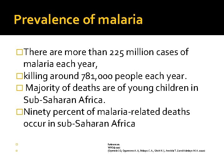 Prevalence of malaria �There are more than 225 million cases of malaria each year,