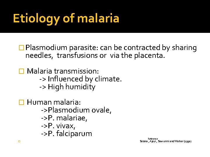 Etiology of malaria � Plasmodium parasite: can be contracted by sharing needles, transfusions or