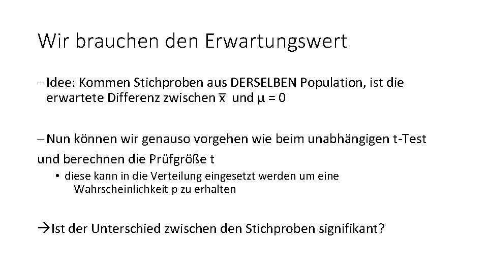 Wir brauchen den Erwartungswert - Idee: Kommen Stichproben aus DERSELBEN Population, ist die erwartete