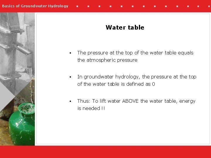 Basics of Groundwater Hydrology Water table § The pressure at the top of the