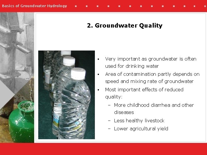 Basics of Groundwater Hydrology 2. Groundwater Quality § Very important as groundwater is often