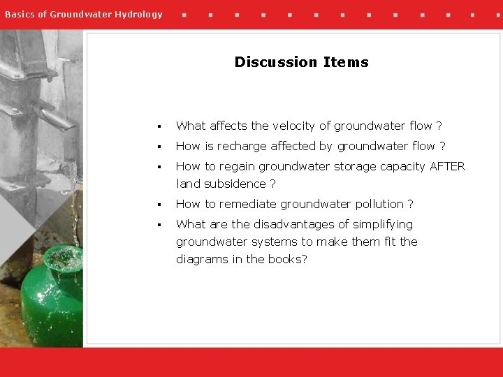 Basics of Groundwater Hydrology Discussion Items § What affects the velocity of groundwater flow