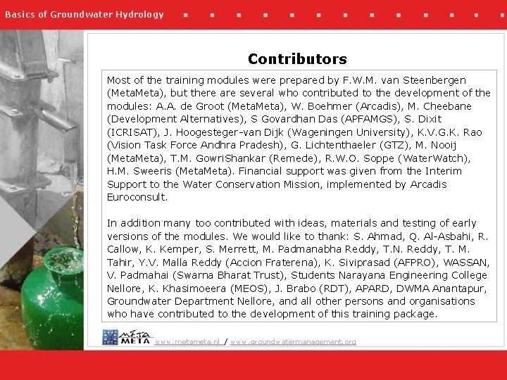 Basics of Groundwater Hydrology Contributors Most of the training modules were prepared by F.