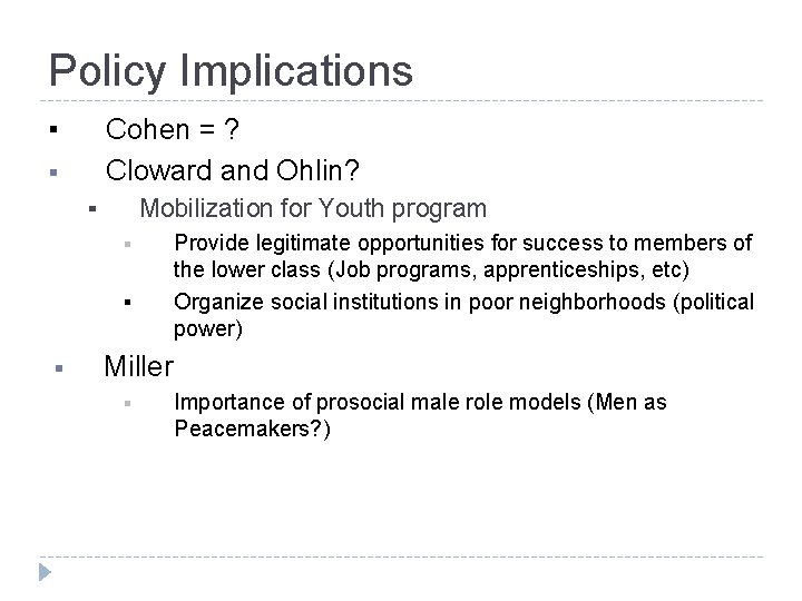 Policy Implications ▪ Cohen = ? Cloward and Ohlin? § ▪ Mobilization for Youth