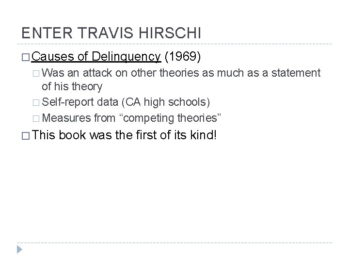 ENTER TRAVIS HIRSCHI � Causes of Delinquency (1969) � Was an attack on other