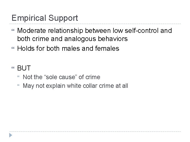 Empirical Support Moderate relationship between low self-control and both crime and analogous behaviors Holds