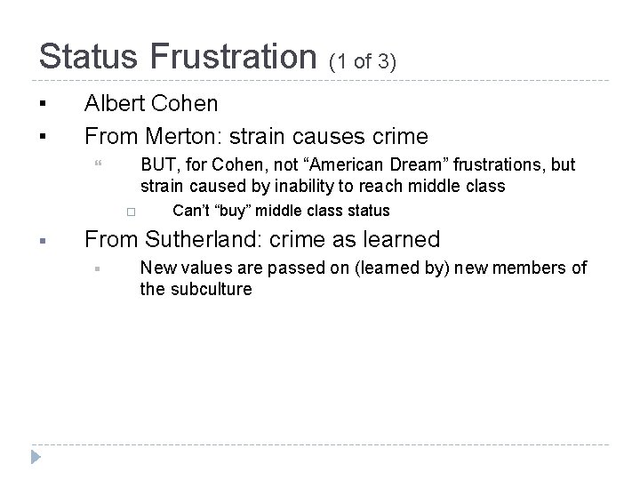 Status Frustration (1 of 3) ▪ ▪ Albert Cohen From Merton: strain causes crime