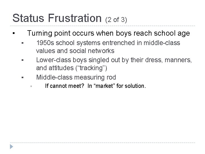 Status Frustration (2 of 3) ▪ Turning point occurs when boys reach school age