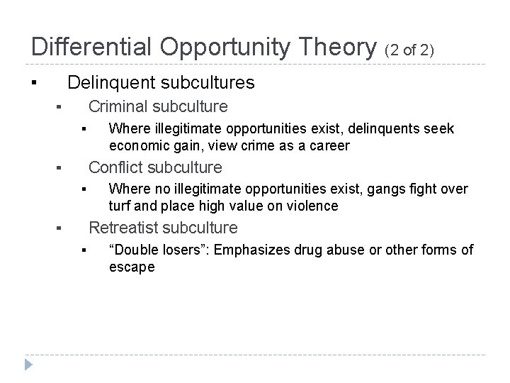 Differential Opportunity Theory (2 of 2) ▪ Delinquent subcultures ▪ Criminal subculture ▪ ▪