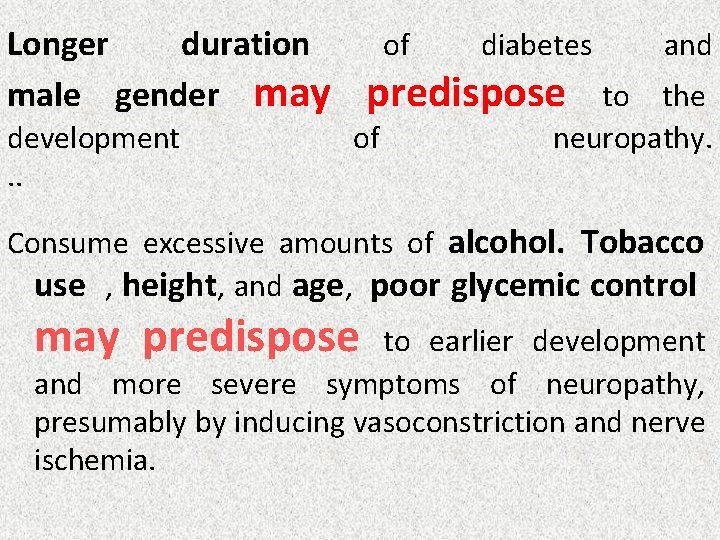 Longer duration male gender may development. . of diabetes and predispose of to the