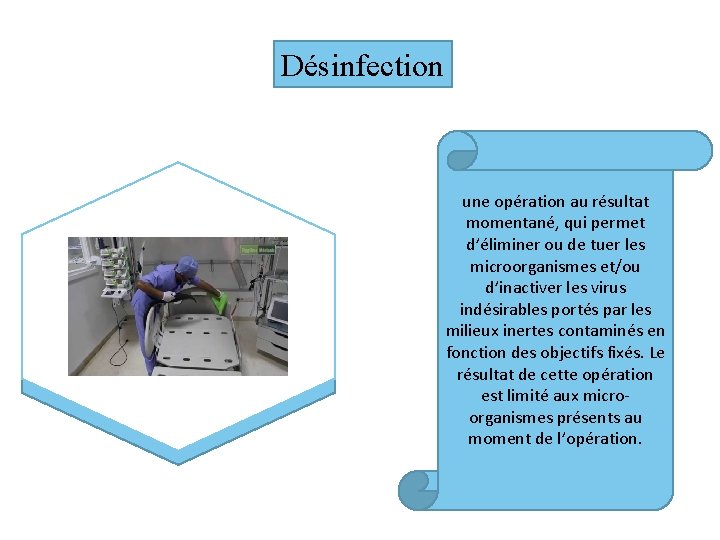 Désinfection une opération au résultat momentané, qui permet d’éliminer ou de tuer les microorganismes