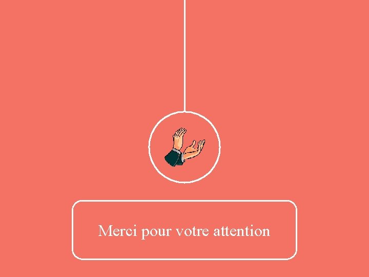 Merci pour votre attention 