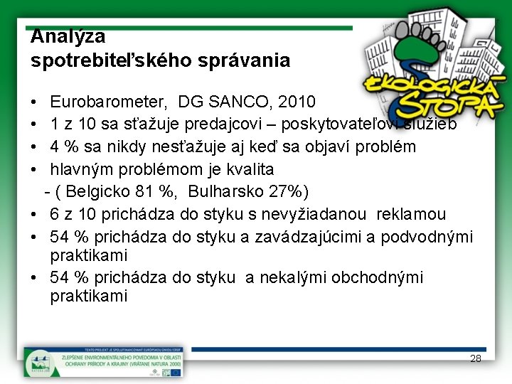 Analýza spotrebiteľského správania • Eurobarometer, DG SANCO, 2010 • 1 z 10 sa sťažuje