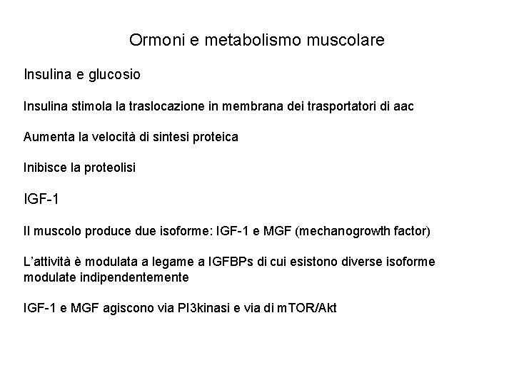 Ormoni e metabolismo muscolare Insulina e glucosio Insulina stimola la traslocazione in membrana dei