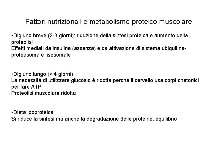 Fattori nutrizionali e metabolismo proteico muscolare • Digiuno breve (2 -3 giorni): riduzione della