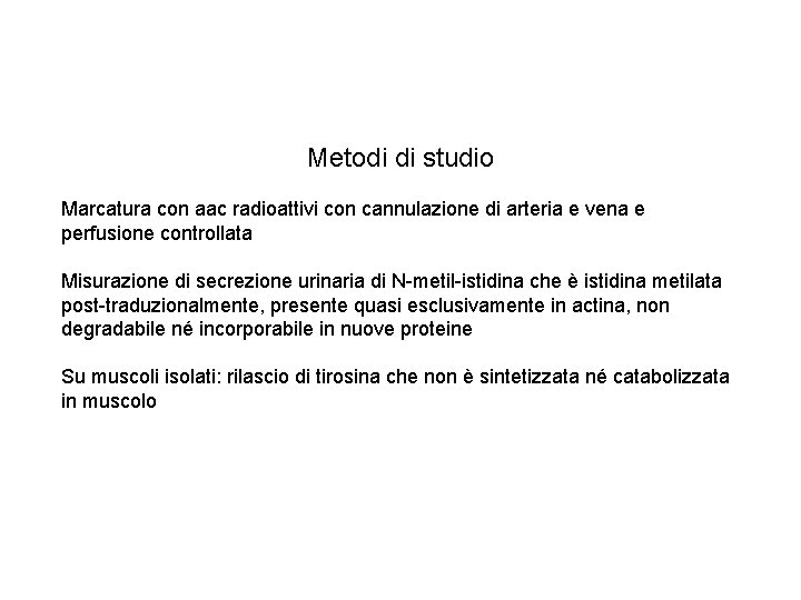 Metodi di studio Marcatura con aac radioattivi con cannulazione di arteria e vena e