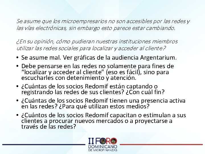 Se asume que los microempresarios no son accesibles por las redes y las vías