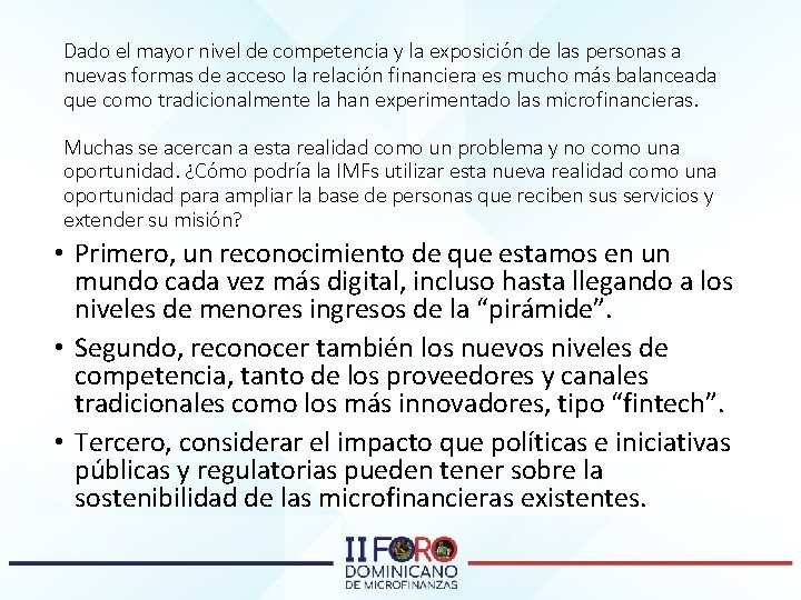 Dado el mayor nivel de competencia y la exposición de las personas a nuevas