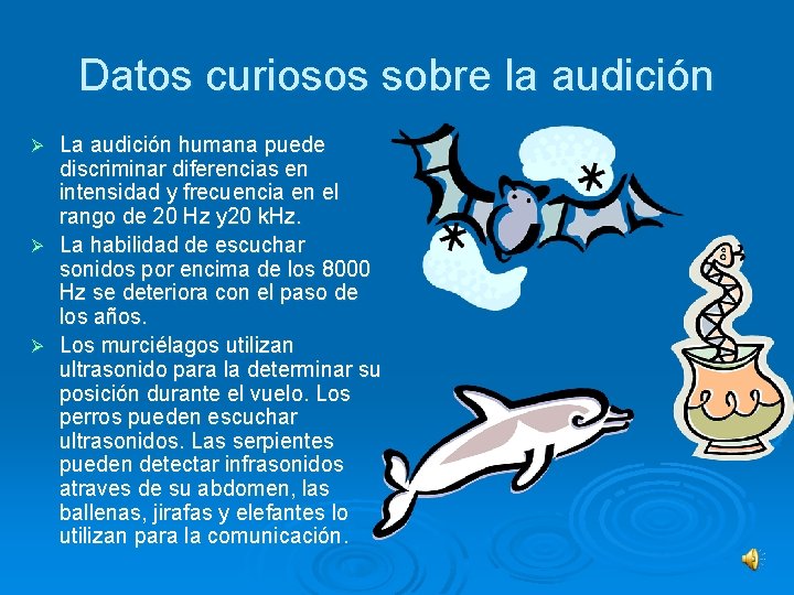 Datos curiosos sobre la audición La audición humana puede discriminar diferencias en intensidad y
