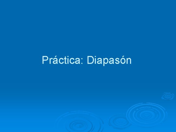Práctica: Diapasón 