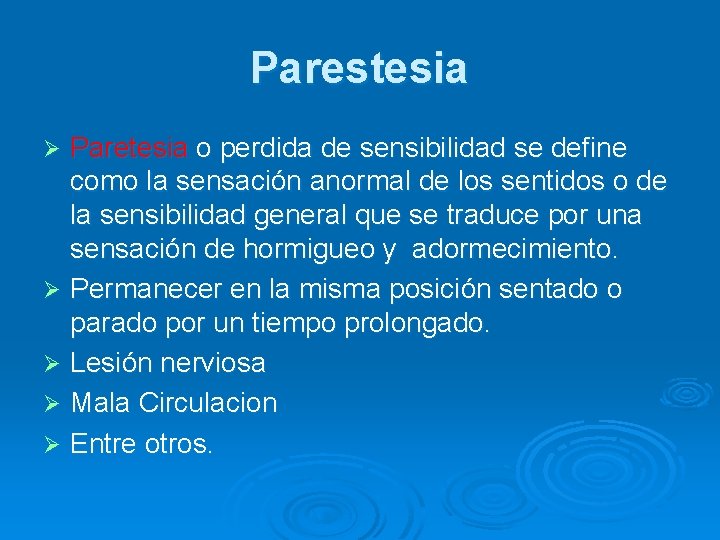 Parestesia Paretesia o perdida de sensibilidad se define como la sensación anormal de los