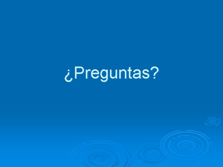 ¿Preguntas? 
