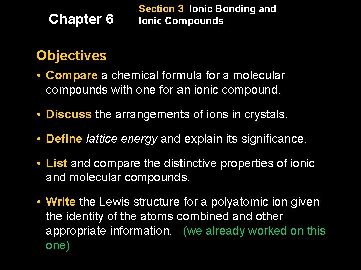 Chapter 6 Section 3 Ionic Bonding and Ionic Compounds Objectives • Compare a chemical