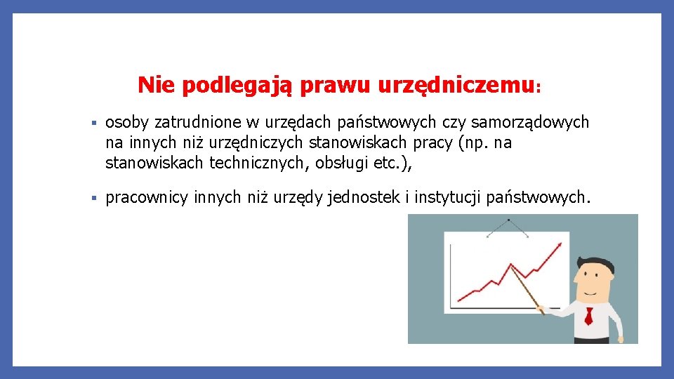 Nie podlegają prawu urzędniczemu: § osoby zatrudnione w urzędach państwowych czy samorządowych na innych