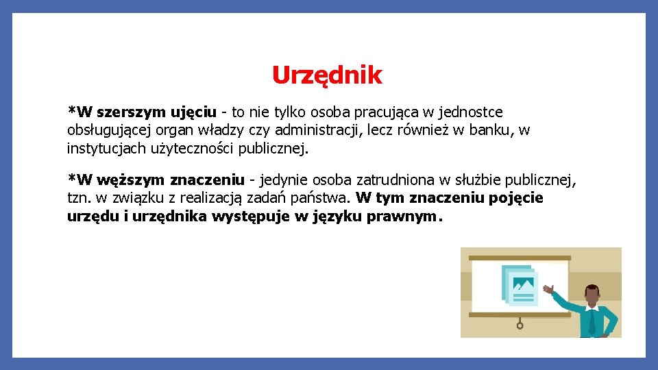 Urzędnik *W szerszym ujęciu - to nie tylko osoba pracująca w jednostce obsługującej organ