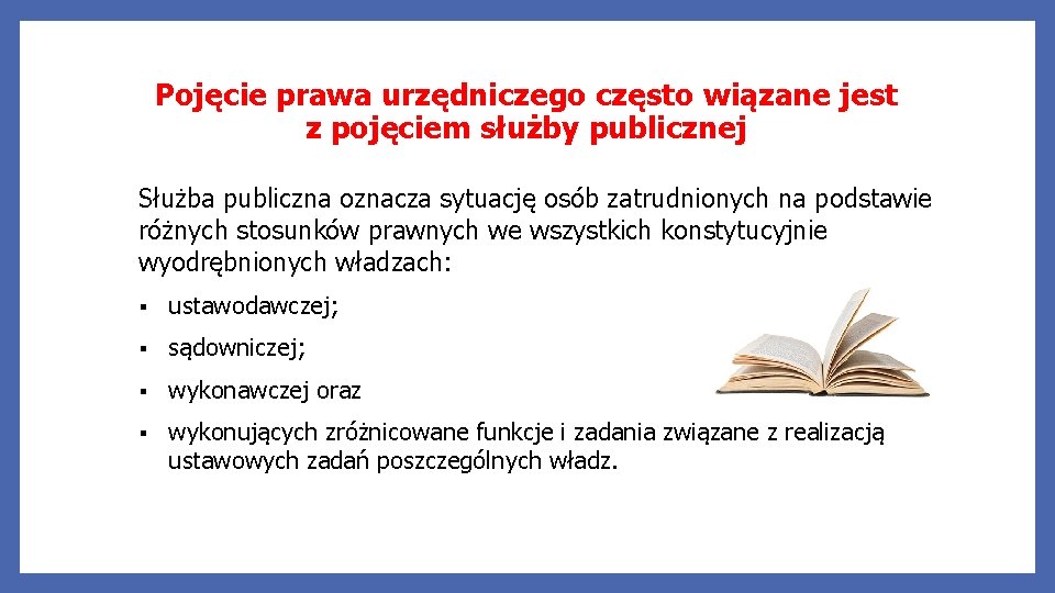 Pojęcie prawa urzędniczego często wiązane jest z pojęciem służby publicznej Służba publiczna oznacza sytuację