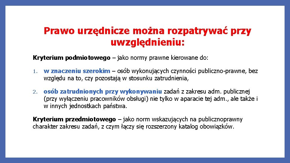 Prawo urzędnicze można rozpatrywać przy uwzględnieniu: Kryterium podmiotowego – jako normy prawne kierowane do: