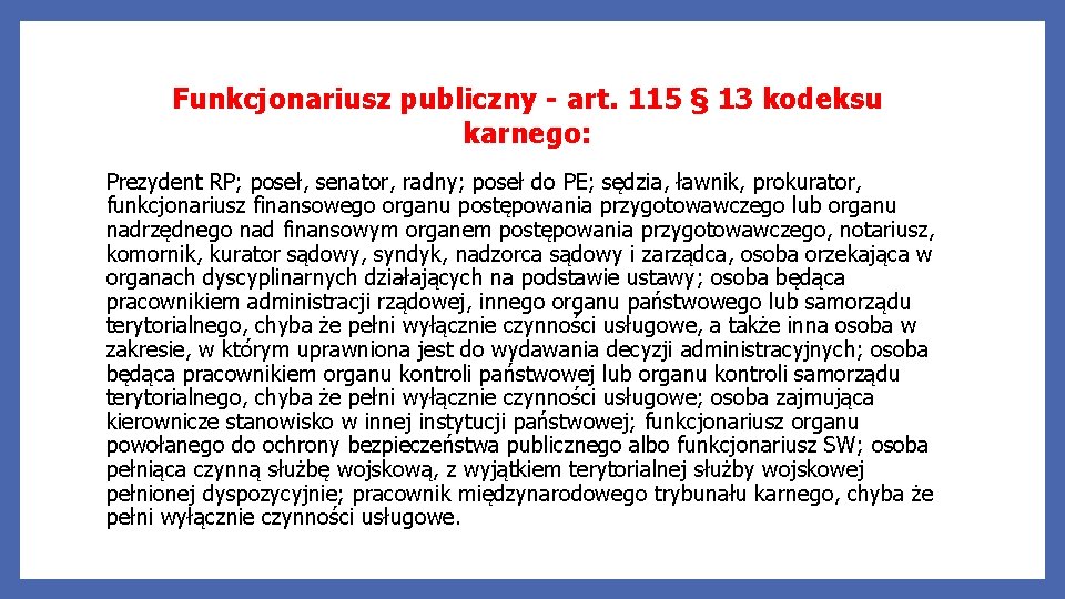 Funkcjonariusz publiczny - art. 115 § 13 kodeksu karnego: Prezydent RP; poseł, senator, radny;