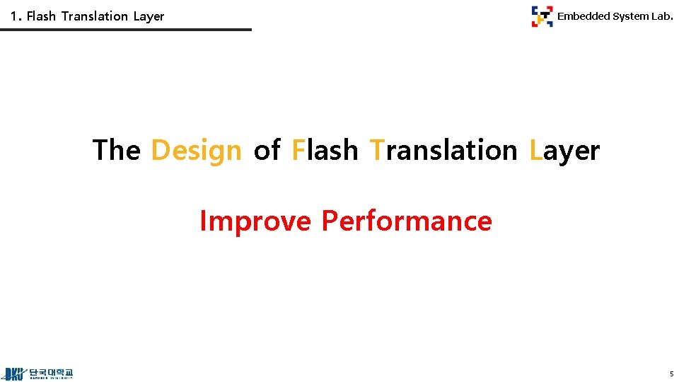 1. Flash Translation Layer Embedded System Lab. The Design of Flash Translation Layer Improve