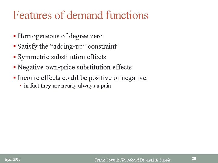 Features of demand functions § Homogeneous of degree zero § Satisfy the “adding-up” constraint