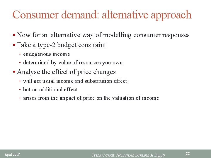 Consumer demand: alternative approach § Now for an alternative way of modelling consumer responses