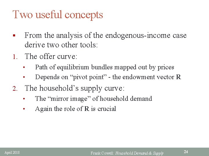 Two useful concepts From the analysis of the endogenous-income case derive two other tools: