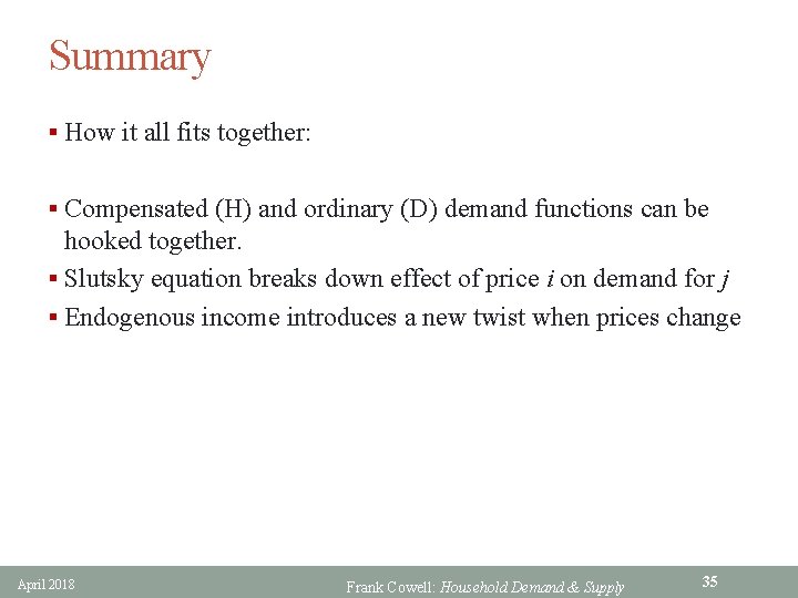 Summary § How it all fits together: § Compensated (H) and ordinary (D) demand