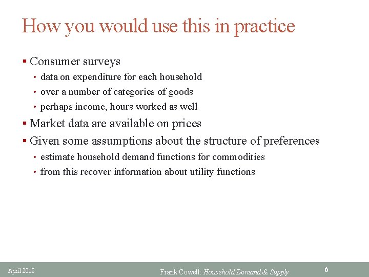 How you would use this in practice § Consumer surveys • data on expenditure