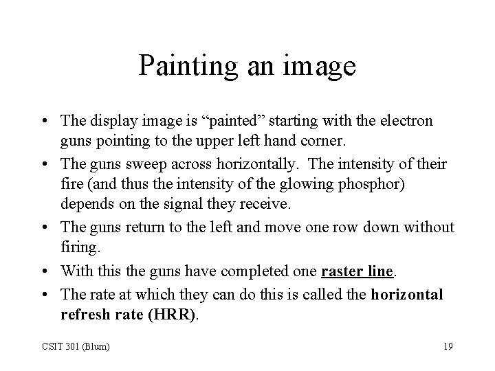 Painting an image • The display image is “painted” starting with the electron guns