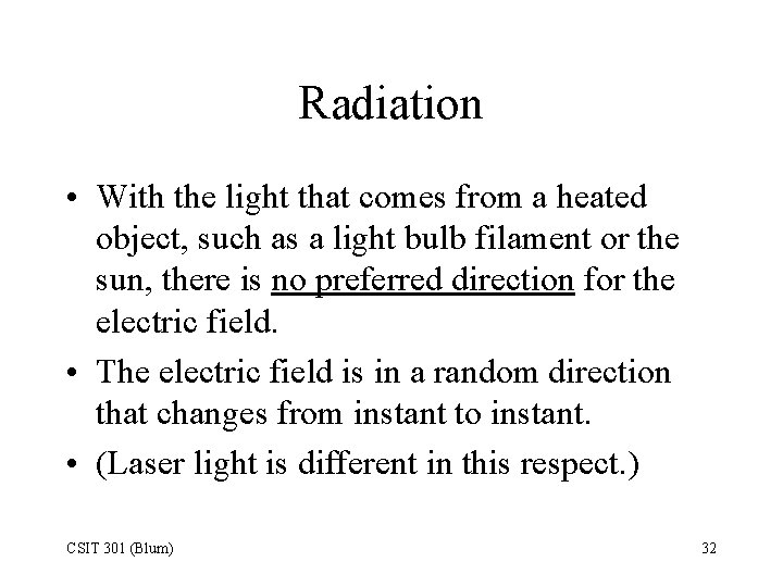Radiation • With the light that comes from a heated object, such as a