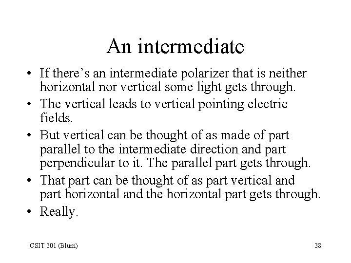 An intermediate • If there’s an intermediate polarizer that is neither horizontal nor vertical