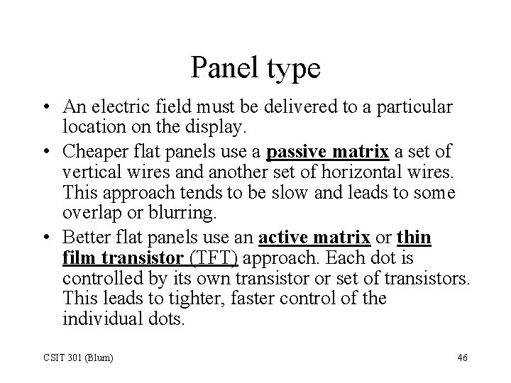 Panel type • An electric field must be delivered to a particular location on