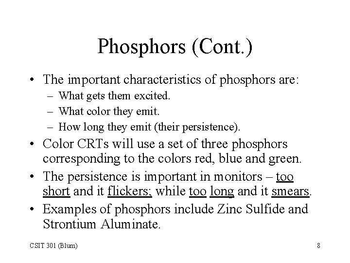 Phosphors (Cont. ) • The important characteristics of phosphors are: – What gets them