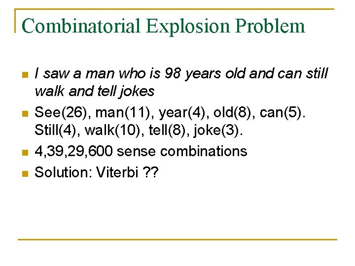 Combinatorial Explosion Problem n n I saw a man who is 98 years old