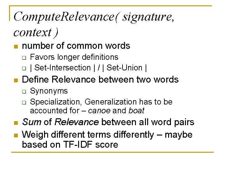 Compute. Relevance( signature, context ) n number of common words q q n Define