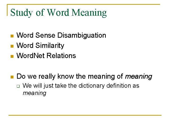 Study of Word Meaning n Word Sense Disambiguation Word Similarity Word. Net Relations n